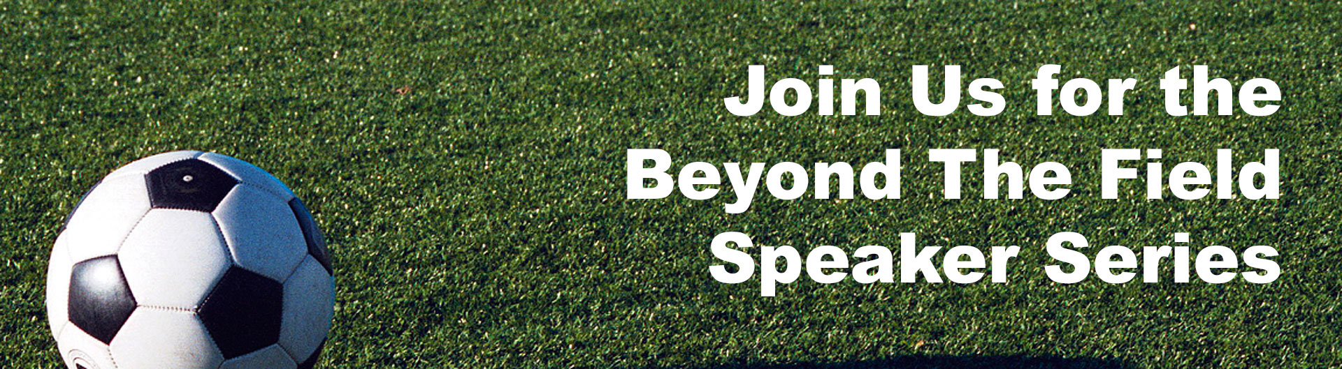 soccer ball in green field promoting speaker series
